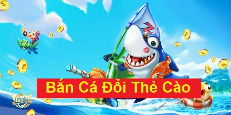 Bắn cá đổi thẻ cào là tựa game đổi thưởng đơn giản