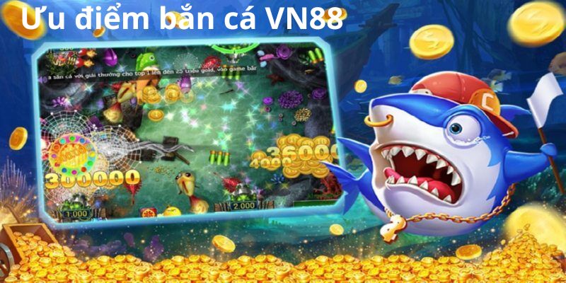 Những lý do bạn nên chơi bắn cá VN88